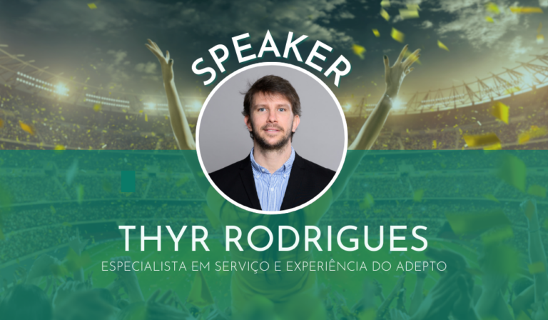 Thyr Rodrigues | Especialista em Serviço e Experiência do Adepto